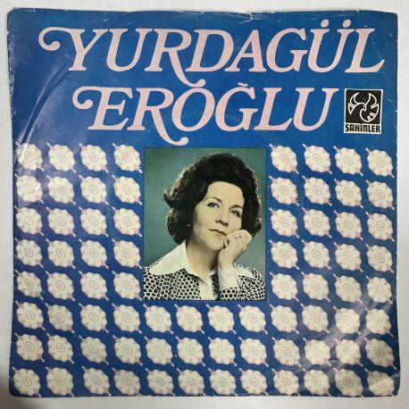 YURDAGÜL EROĞLU - YEŞİL GÖZLERİNİ UFKUMA GER Kİ / AKŞAM OLDU HÜZÜNLENDİM BEN YİNE 45'LİK PLAK