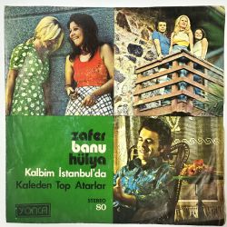 ZAFER, BANU VE HÜLYA - KALBİM İSTANBUL'DA / KALEDEN TOP ATARLAR 45'LİK PLAK