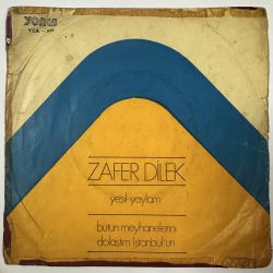 ZAFER DİLEK - BÜTÜN MEYHANELERİNİ DOLAŞTIM İSTANBUL'UN / YEŞİL YAYLAM 45'LİK PLAK