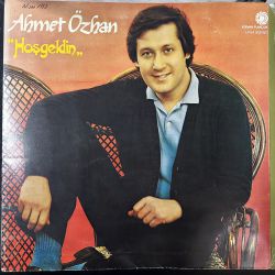 AHMET ÖZHAN - HOŞGELDİN PLAK