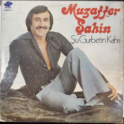 MUZAFFER ŞAHİN - ŞU GURBETİN KAHRI PLAK