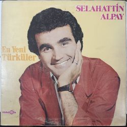 SELAHATTİN ALPAY - EN YENİ TÜRKÜLER PLAK