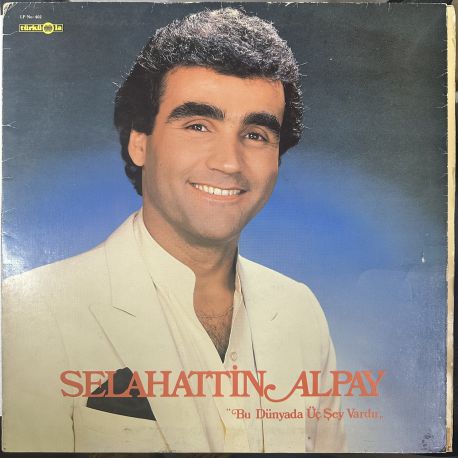SELAHATTİN ALPAY - BU DÜNYADA ÜÇ ŞEY VARDIR PLAK