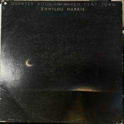EMMYLOU HARRIS - QUARTER MOON IN A TEN CENT TOWN PLAK