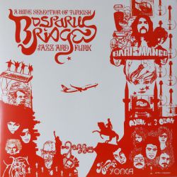 BOSPORUS BRIDGES - A WIDE SELECTION OF TURKISH JAZZ AND FUNK 1968-1978 PLAK