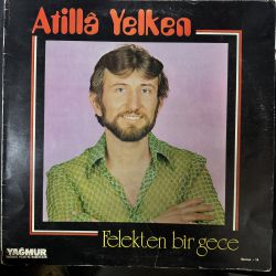 ATİLLA YELKEN - FELEKTEN BİR GECE PLAK