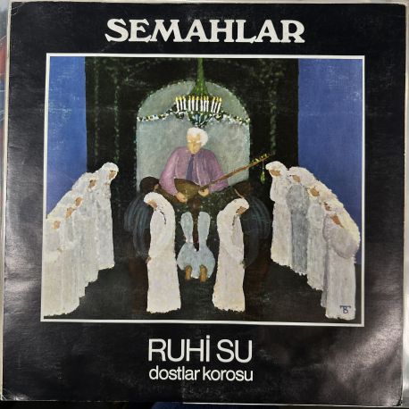RUHİ SU VE DOSTLAR KOROSU - SEMAHLAR PLAK