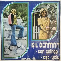 IŞIL GERMAN - SEN GELİNCE / AŞK YOLU 45'LİK PLAK