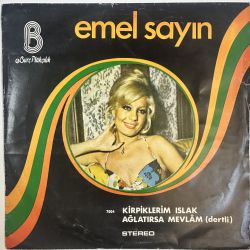 EMEL SAYIN - KİRPİKLERİM ISLAK / AĞLATIRSA MEVLAM 45'LİK PLAK