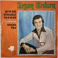 ERSAN ERDURA - ACILAR SÜREKLİ OLAMAZ / GEÇEN YAZ 45'LİK PLAK
