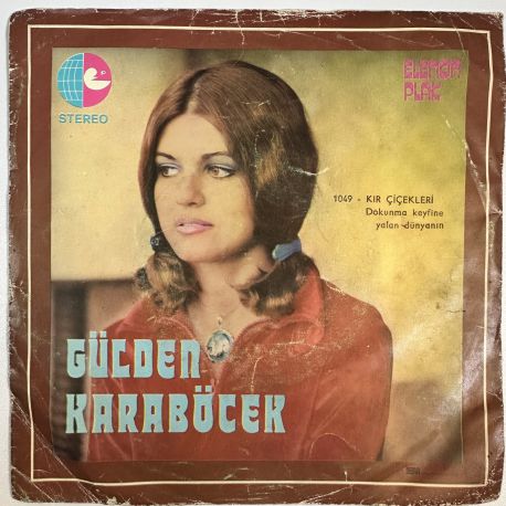 GÜLDEN KARABÖCEK - KIR ÇİÇEKLERİ / DOKUNMA KEYFİNE YALAN DÜNYANIN 45'LİK PLAK