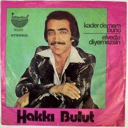 HAKKI BULUT - KADER DEMEM BUNA / ELVEDA DİYEMEZSİN 45'LİK PLAK