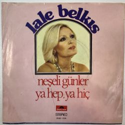 LALE BELKIS - NEŞELİ GÜNLER / YA HEP YA HİÇ 45'LİK PLAK