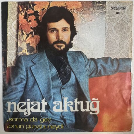 NEJAT AKTUĞ - SORMA DA GEÇ / ONUN GÜNAHI NEYDİ 45'LİK PLAK
