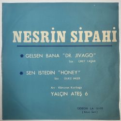NESRİN SİPAHİ - GELSEN BANA (DR.JIVAGO) / SEN İSTEDİN (HONEY) 45'LİK PLAK