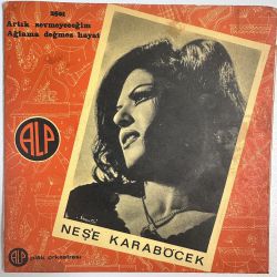 NEŞE KARABÖCEK - ARTIK SEVMEYECEĞİM / AĞLAMA DEĞMEZ HAYAT 45'LİK PLAK