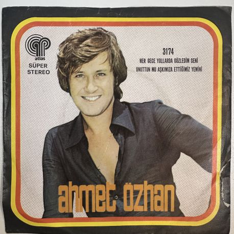 AHMET ÖZHAN - HER GECE YOLLARDA GÖZLEDİM SENİ / UNUTTUN MU AŞKIMIZA ETTİĞİMİZ YEMİNİ 45'LİK PLAK
