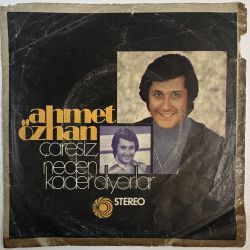 AHMET ÖZHAN - ÇARESİZ / NEDEN KADER DİYORLAR 45'LİK PLAK