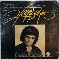 HAYRİ ŞAHİN - ALIŞAMADIM / BÖYLE DOSTLUK OLMAZ OLSUN 45'LİK PLAK