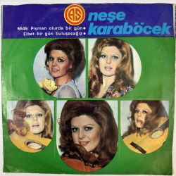 NEŞE KARABÖCEK - PİŞMAN OLUR DA BİR GÜN / ELBET BİR GÜN BULUŞACAĞIZ 45'LİK PLAK