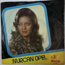 NURCAN OPEL - ÇEŞME / GİTME NE OLUR 45'LİK PLAK