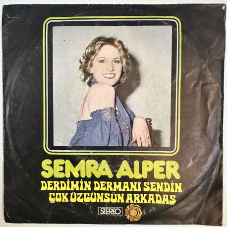 SEMRA ALPER - DERDİMİN DERMANI SENDİN / ÇOK ÜZGÜNSÜN ARKADAŞ 45'LİK PLAK