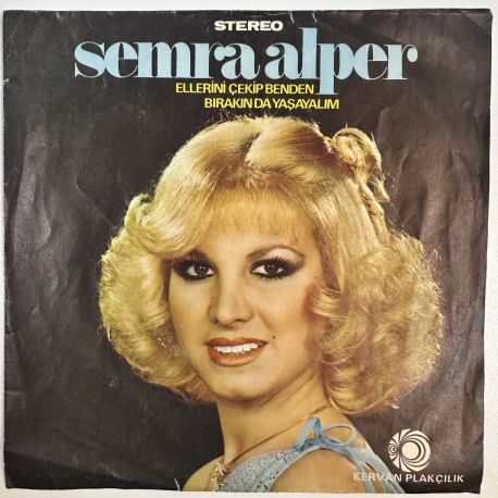 SEMRA ALPER - ELLERİNİ ÇEKİP BENDEN / BIRAKIN DA YAŞAYALIM 45'LİK PLAK