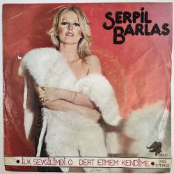 SERPİL BARLAS - İLK SEVGİLİMDİ O / DERT ETMEM KENDİME 45'LİK PLAK