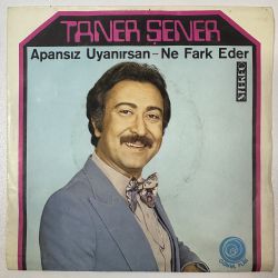 TANER ŞENER - APANSIZ UYANIRSAN / NE FARK EDER 45'LİK PLAK