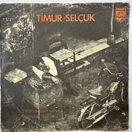 TİMUR SELÇUK - YAŞAYAMAM SENSİZ / SEVMEK DELİLİK 45'LİK PLAK