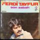 FERDİ TAYFUR - SON SABAH PLAK