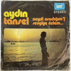 AYDIN TANSEL - SEVGİYE ÖZLEM / NEYDİ ARADIĞIM 45'LİK PLAK